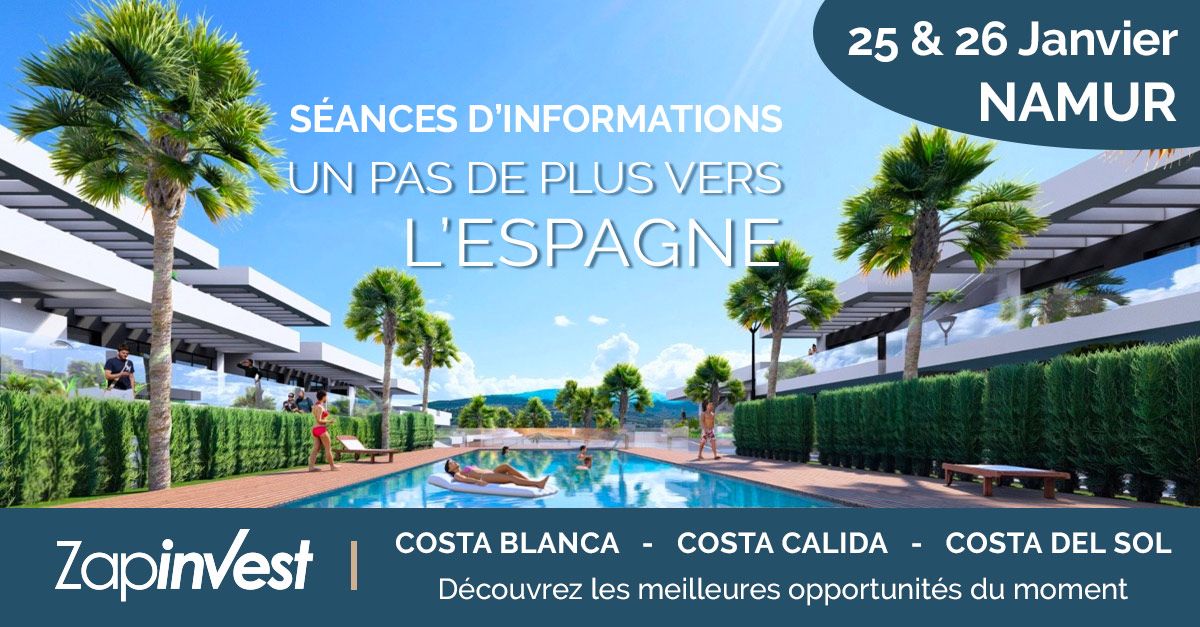Toutes les réponses à vos questions MAIS AUSSI les 10 meilleures opportunités pour INVESTIR EN ESPAGNE ces 25 et 26 janvier 2024 à l'agence Zapinvest de NAMUR